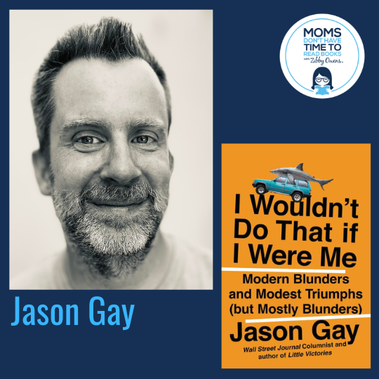 Jason Gay, I WOULDN'T DO THAT IF I WERE ME: Modern Blunders and Modest Triumphs (but Mostly Blunders)