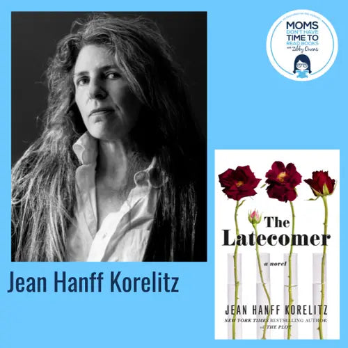 Jean Hanff Korelitz, THE LATECOMER - Zibby Media