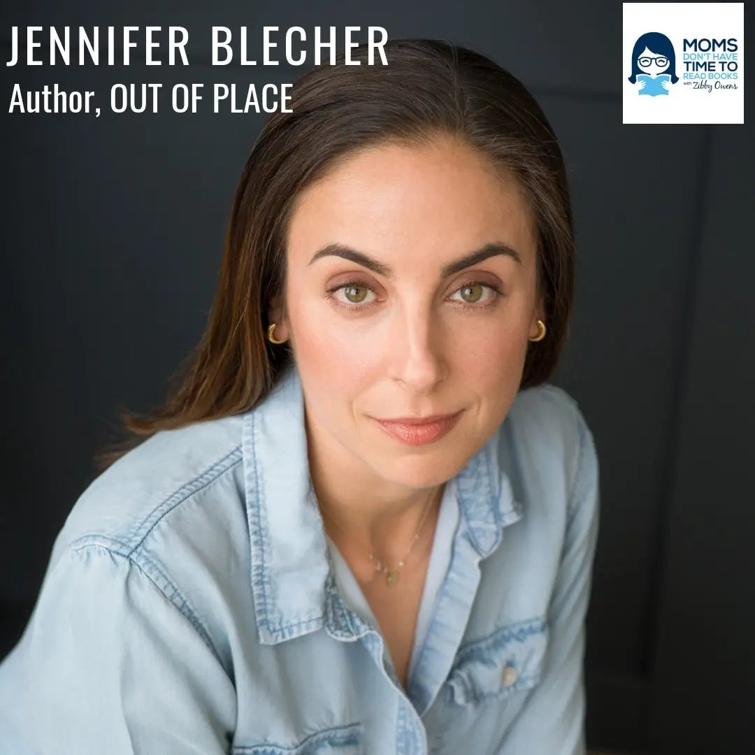 Jennifer Blecher, OUT OF PLACE - Zibby Media