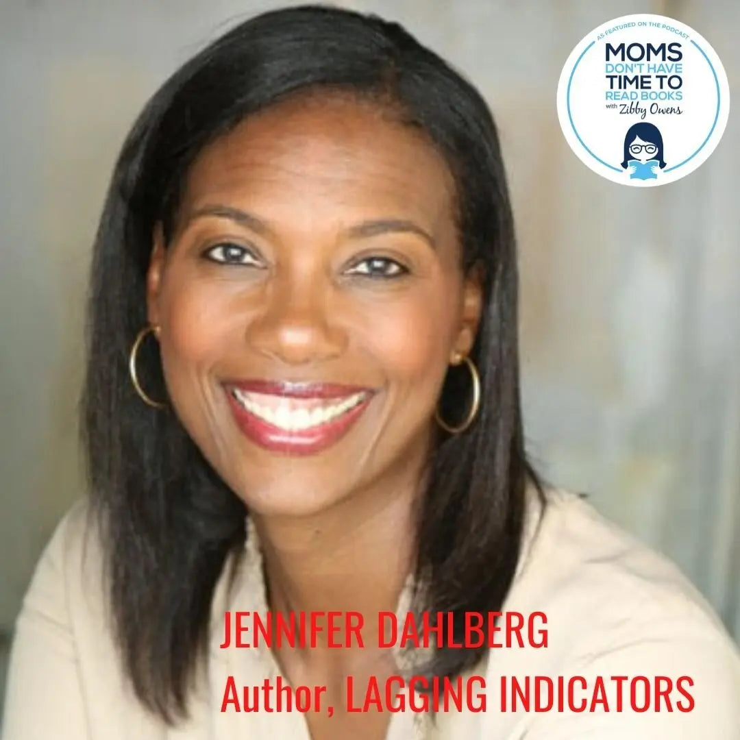 Jennifer Dahlberg, LAGGING INDICATORS - Zibby Media