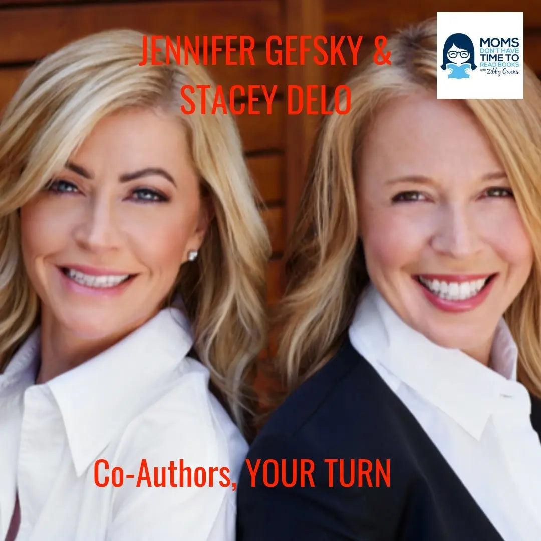 Jennifer Gefsky & Stacey Delo, YOUR TURN - Zibby Media