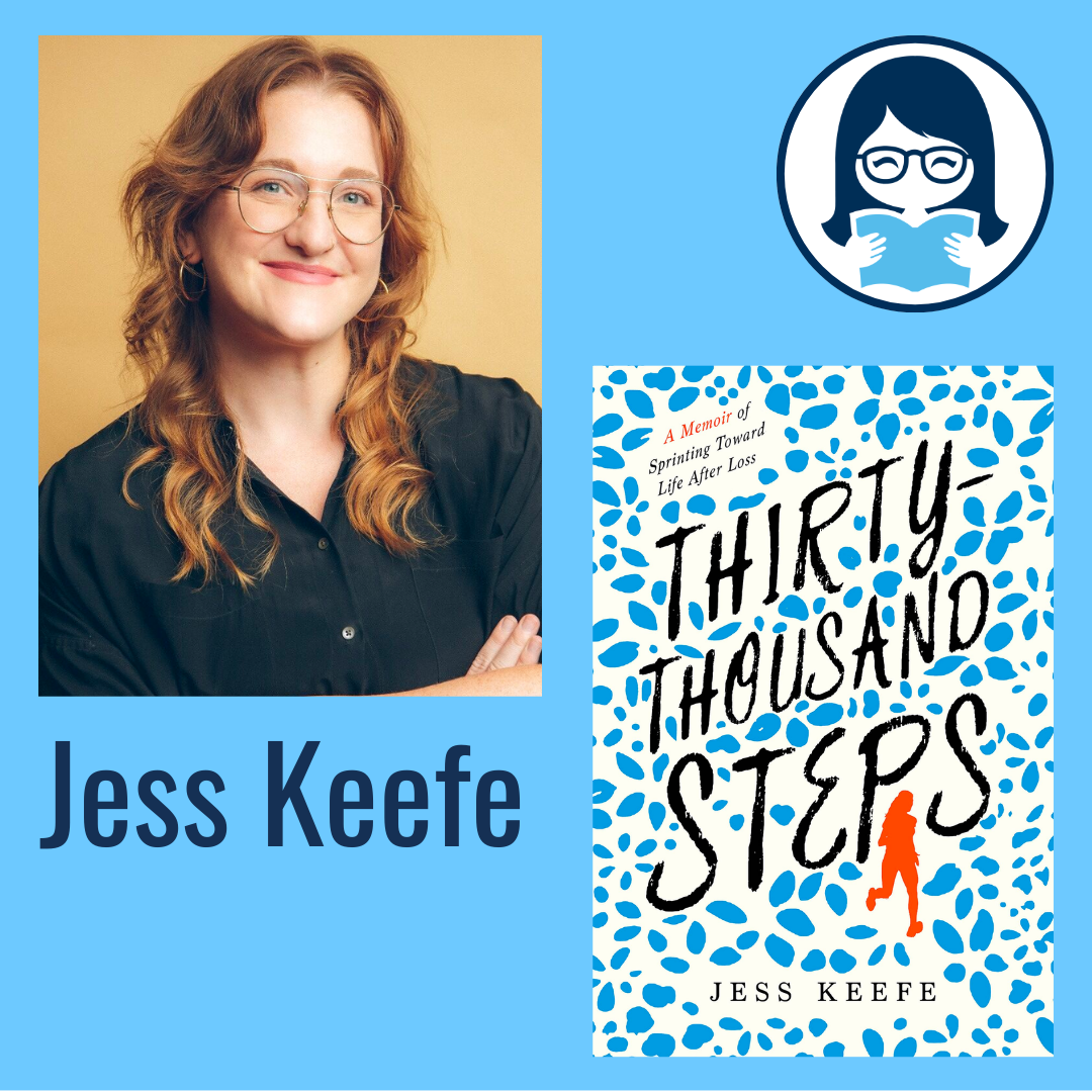 Jess Keefe, THIRTY-THOUSAND STEPS: A Memoir of Sprinting Toward Life After Loss