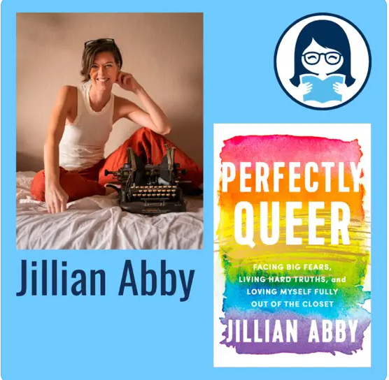 Jillian Abby, PERFECTLY QUEER: Facing Big Fears, Living Hard Truths, and Loving Myself Fully Out of the Closet