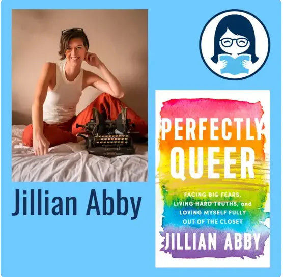 Jillian Abby, PERFECTLY QUEER: Facing Big Fears, Living Hard Truths, and Loving Myself Fully Out of the Closet - Zibby Media