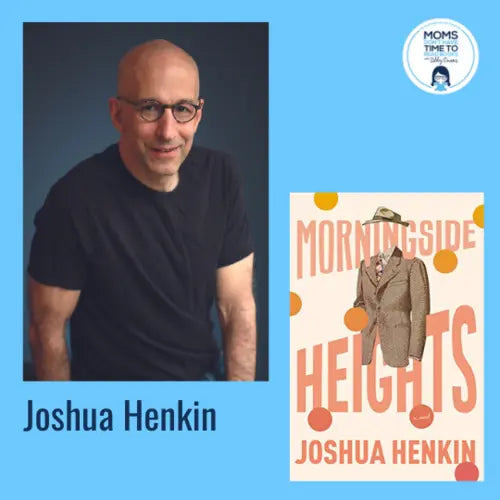 Joshua Henkin, MORNINGSIDE HEIGHTS - Zibby Media