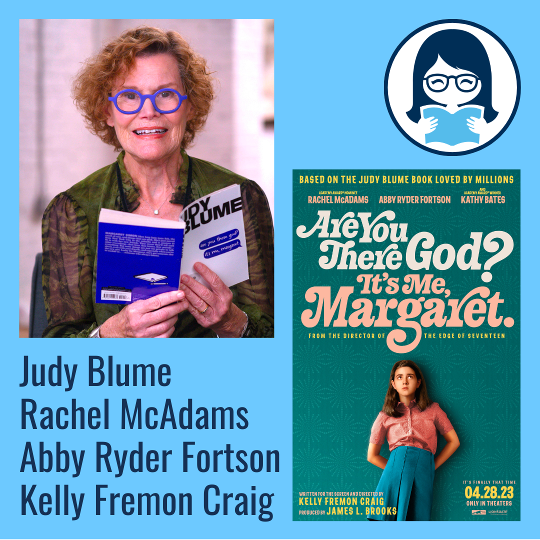 Judy Blume + Rachel McAdams, Abby Ryder Fortson, and Kelly Fremon Craig, ARE YOU THERE GOD? IT'S ME, MARGARET (film)