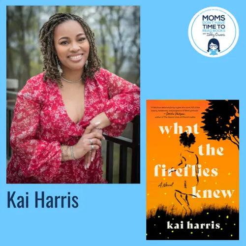 Kai Harris, WHAT THE FIREFLIES KNEW - Zibby Media