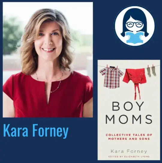 Kara Forney, BOY MOMS: Collective Tales of Mothers and Sons) - Zibby Media