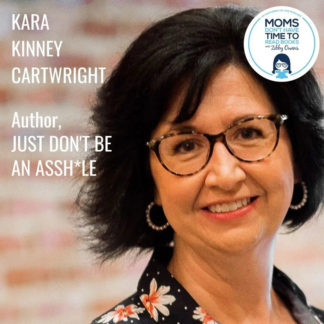 Kara Kinney Cartwright, JUST DON'T BE AN A*SSHOLE - Zibby Media