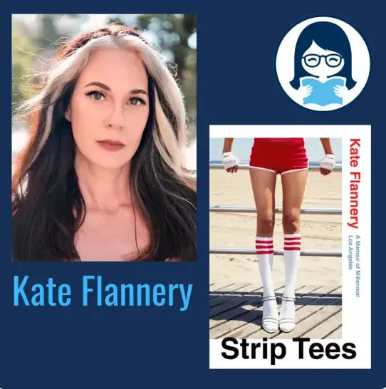 Kate Flannery, STRIP TEES: A Memoir of Millennial Los Angeles - Zibby Media