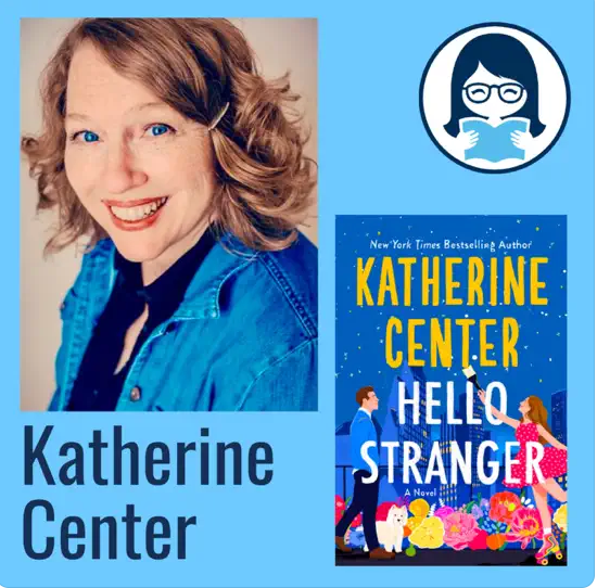 Katherine Center, HELLO STRANGER