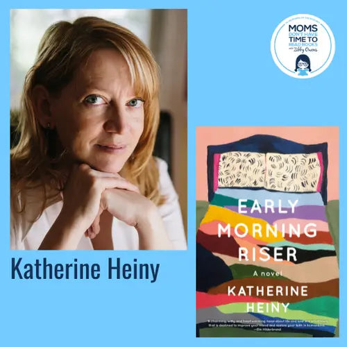 Katherine Heiny, EARLY MORNING RISER - Zibby Media