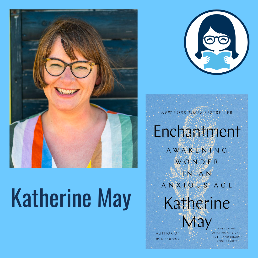 Katherine May, ENCHANTMENT: Awakening Wonder in an Anxious Age