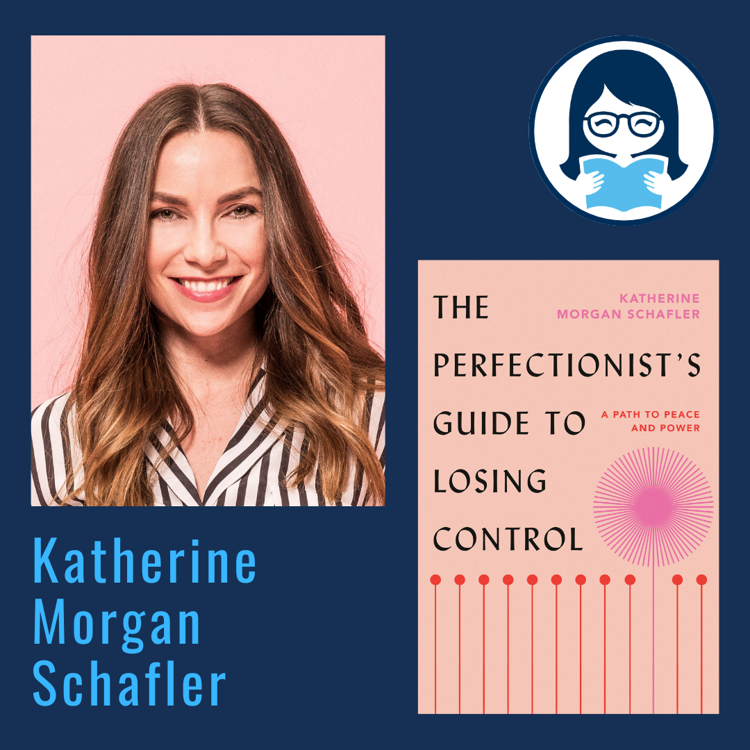 Katherine Morgan Schafler, THE PERFECTIONIST'S GUIDE TO LOSING CONTROL: A Path to Peace and Power