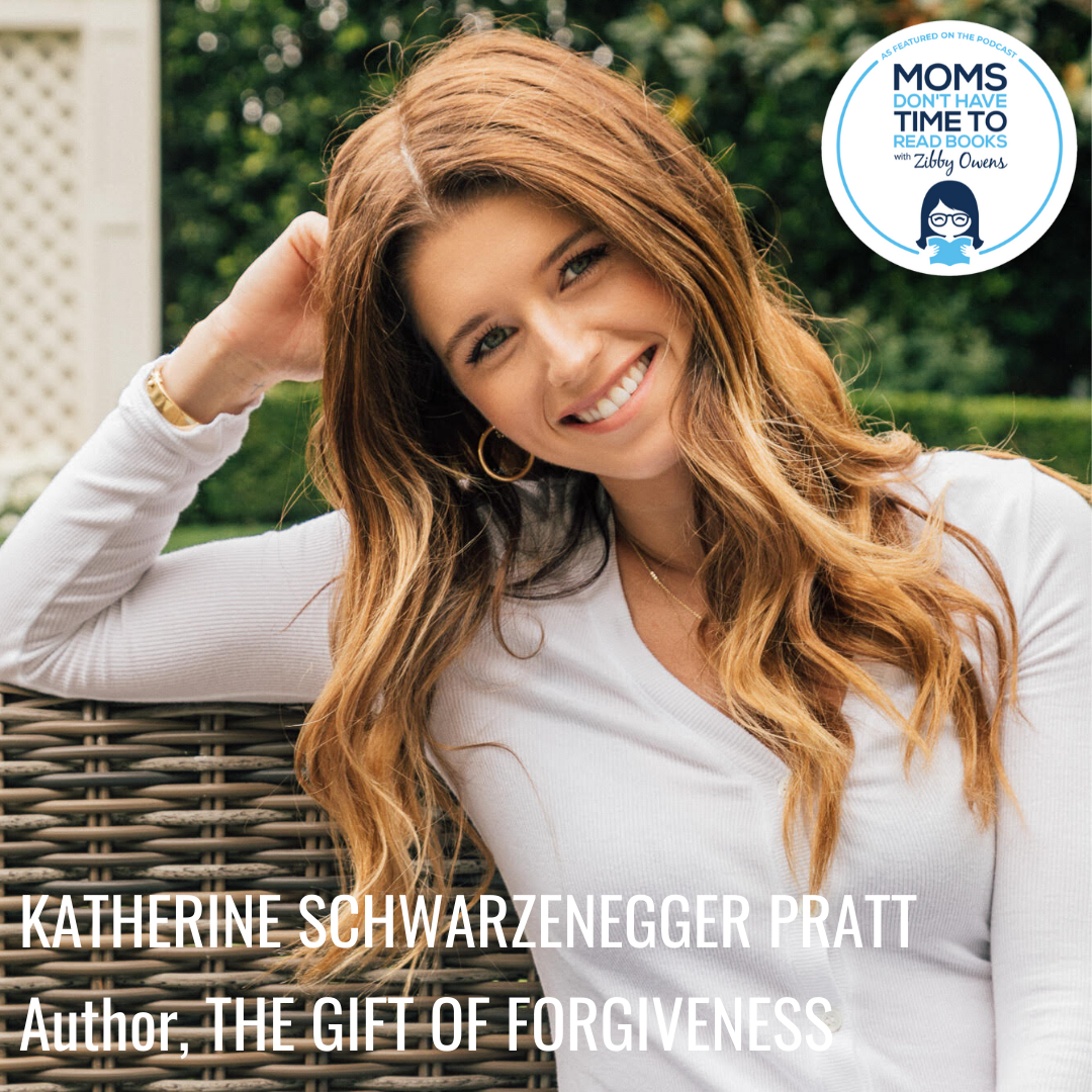 Katherine Schwarzenegger Pratt, THE GIFT OF FORGIVENESS