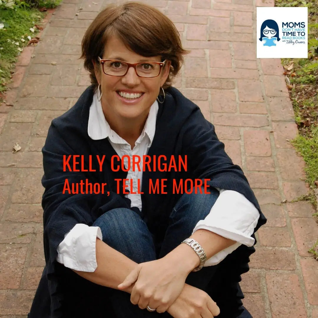 Kelly Corrigan, TELL ME MORE - Zibby Media