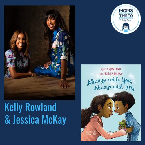 Kelly Rowland & Jessica McKay, ALWAYS WITH YOU, ALWAYS WITH ME - Zibby Media