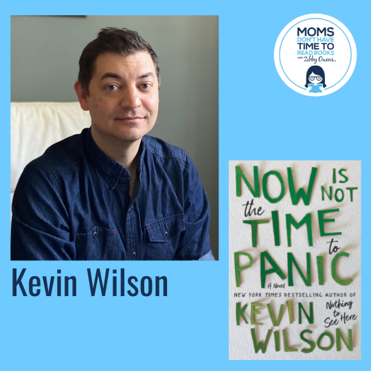 Kevin Wilson, NOW IS NOT THE TIME TO PANIC
