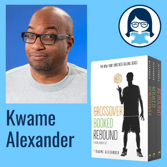 Kwame Alexander, THE CROSSOVER, BOOKED, and REBOUND