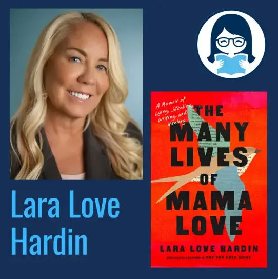Lara Love Hardin, THE MANY LIVES OF MAMA LOVE: A Memoir of Lying, Stealing, Writing, and Healing - Zibby Media
