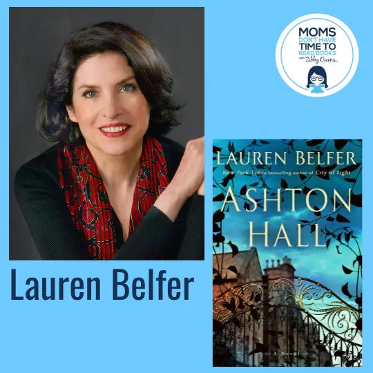 Lauren Belfer, ASHTON HALL: A Novel - Zibby Media