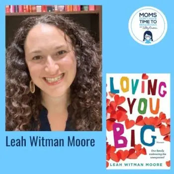 Leah Witman Moore, LOVING YOU BIG - Zibby Media