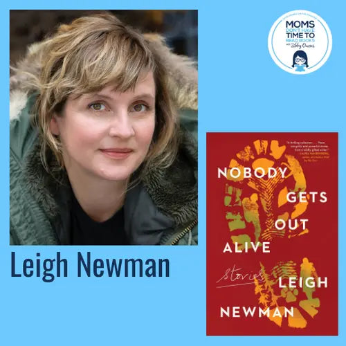 Leigh Newman, NOBODY GETS OUT ALIVE - Zibby Media