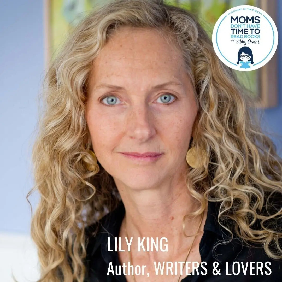 Lily King, WRITERS & LOVERS - Zibby Media