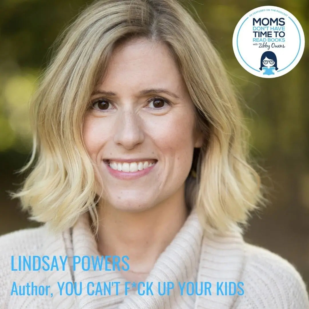 Lindsay Powers, YOU CAN'T F*CK UP YOUR KIDS - Zibby Media