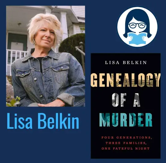 Lisa Belkin, GENEALOGY OF A MURDER: Four Generations, Three Families, One Fateful Night