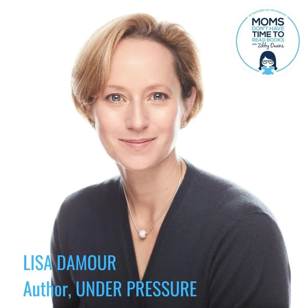 Lisa Damour, UNDER PRESSURE - Zibby Media