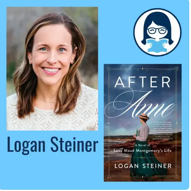 Logan Steiner, AFTER ANNE: A Novel of Lucy Maud Montgomery's Life - Zibby Media