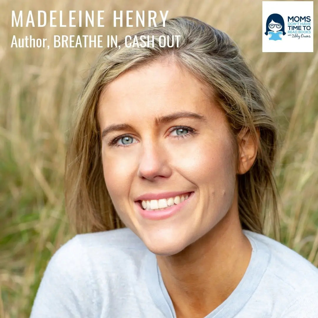 Madeleine Henry, BREATHE IN, CASH OUT - Zibby Media