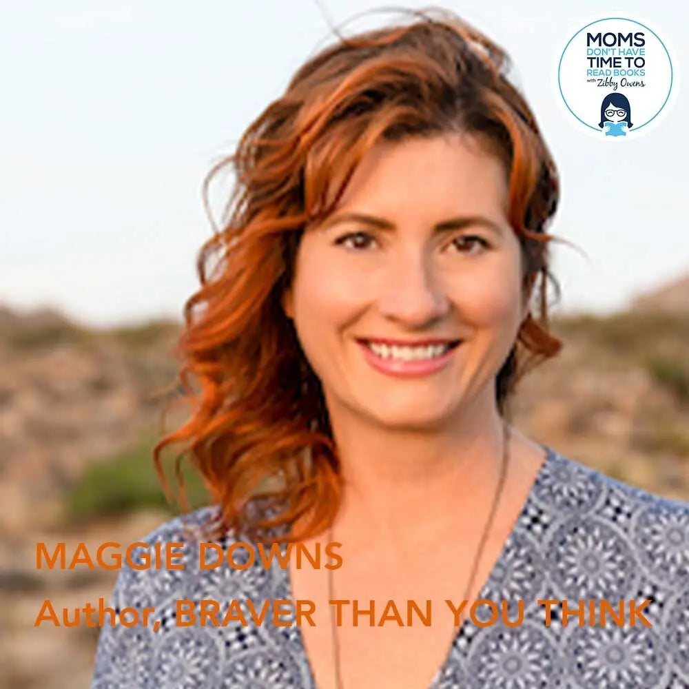Maggie Downs, BRAVER THAN YOU THINK - Zibby Media