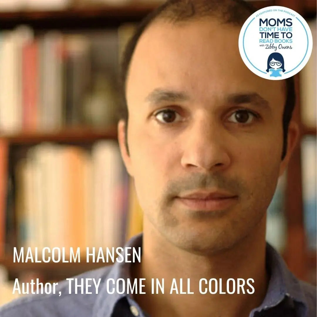 Malcolm Hansen, THEY COME IN ALL COLORS - Zibby Media