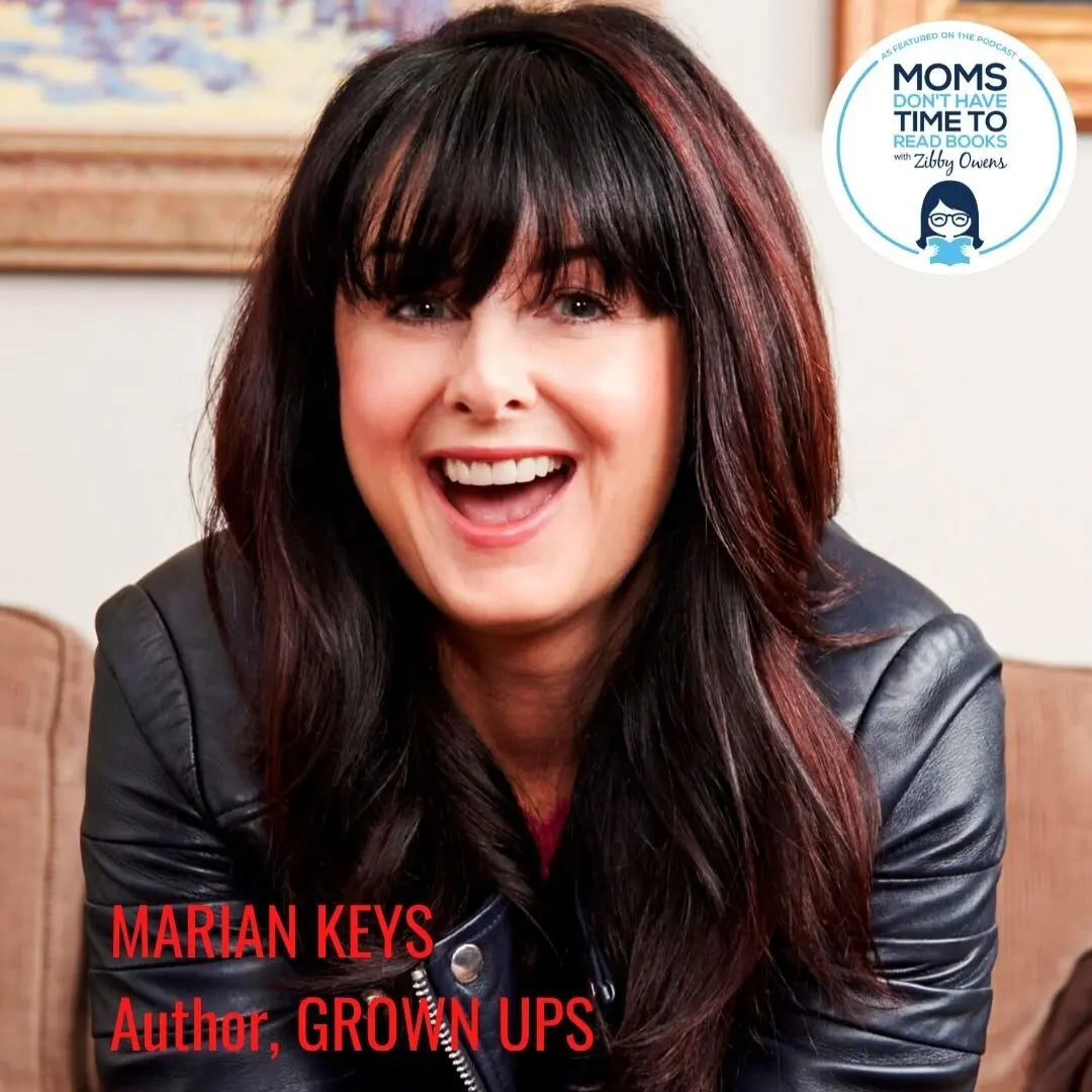 Marian Keyes, GROWN UPS - Zibby Media