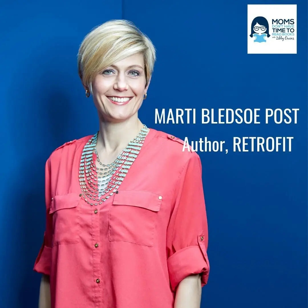 Marti Bledsoe Post, RETROFIT: THE PLAYBOOK FOR MODERN MOMS - Zibby Media