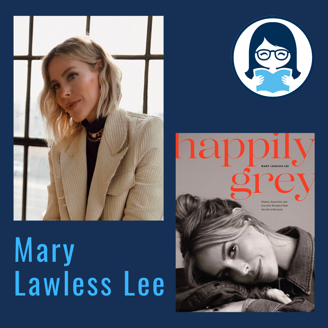 Mary Lawless Lee, HAPPILY GREY: Stories, Souvenirs, and Everyday Wonders from the Life In Between