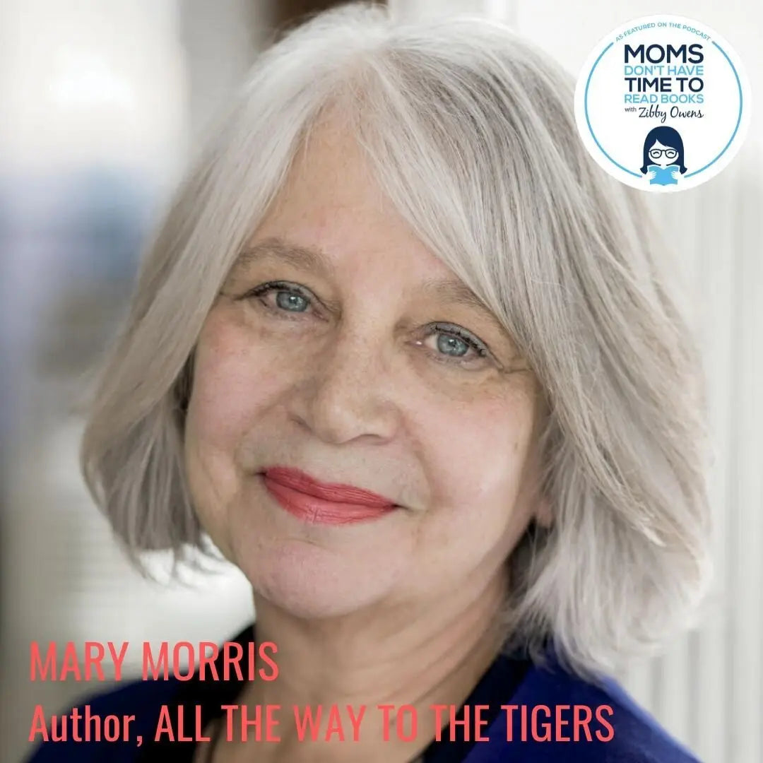 Mary Morris, ALL THE WAY TO THE - Zibby Media