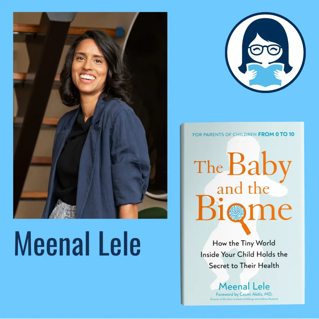 Meenal Lele, THE BABY AND THE BIOME: How the Tiny World Inside Your Child Holds the Secret to Their Health - Zibby Media