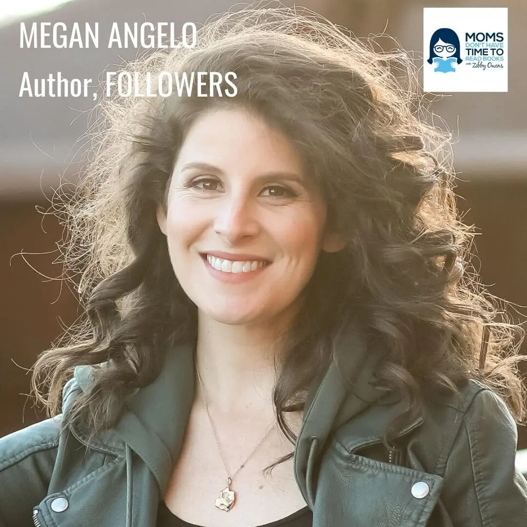 Megan Angelo, FOLLOWERS - Zibby Media