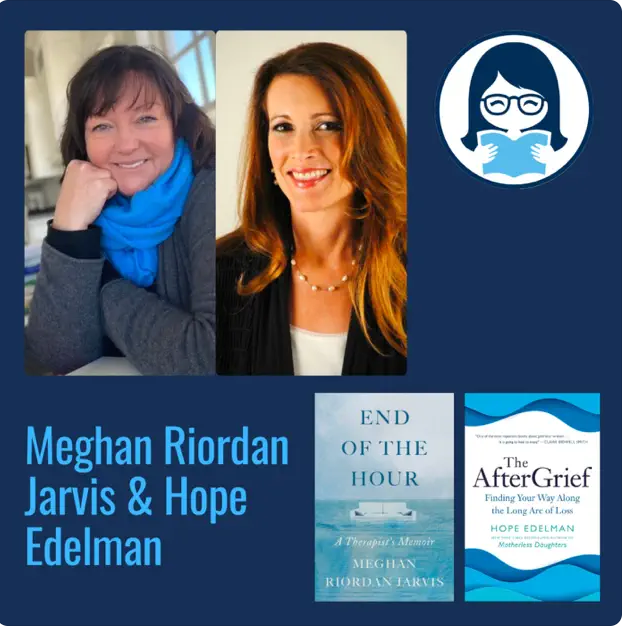 Meghan Riordan Jarvis and Hope Edelman at Zibby's Bookshop