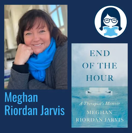 Meghan Riordan Jarvis, END OF THE HOUR: A Therapist's Memoir