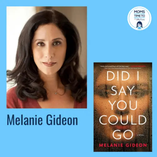 Melanie Gideon, DID I SAY YOU COULD GO - Zibby Media