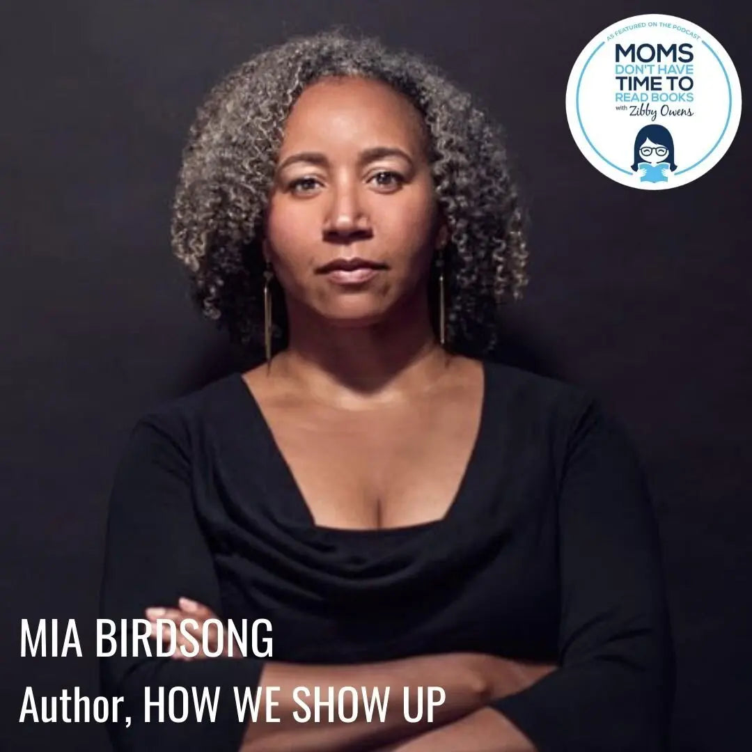 Mia Birdsong, HOW WE SHOW UP - Zibby Media