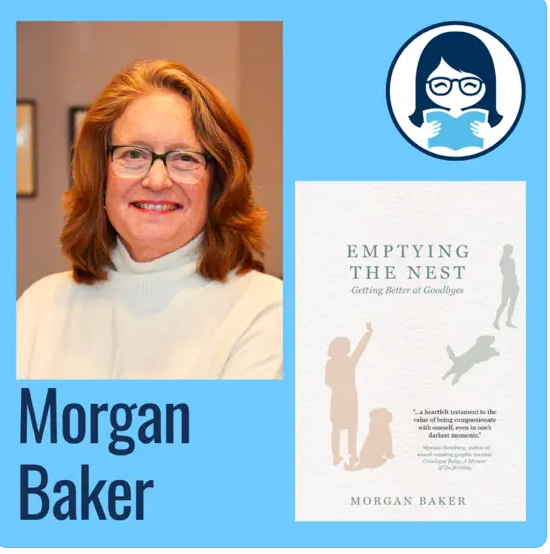 Morgan Baker, EMPTYING THE NEST: Getting Better at Goodbyes