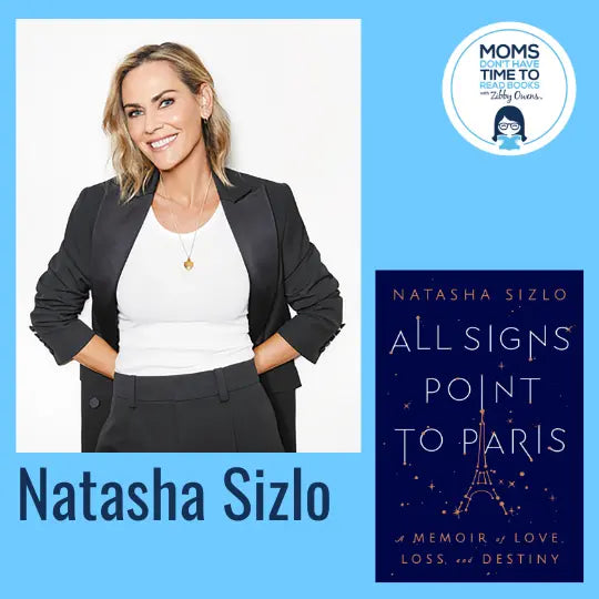 Natasha Sizlo, ALL SIGNS POINT TO PARIS: A Memoir of Love, Loss, and Destiny - Zibby Media