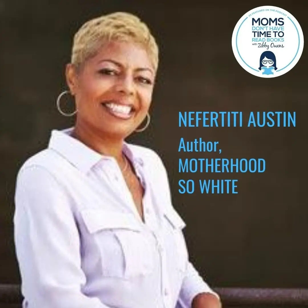 Nefertiti Austin, MOTHERHOOD SO WHITE - Zibby Media