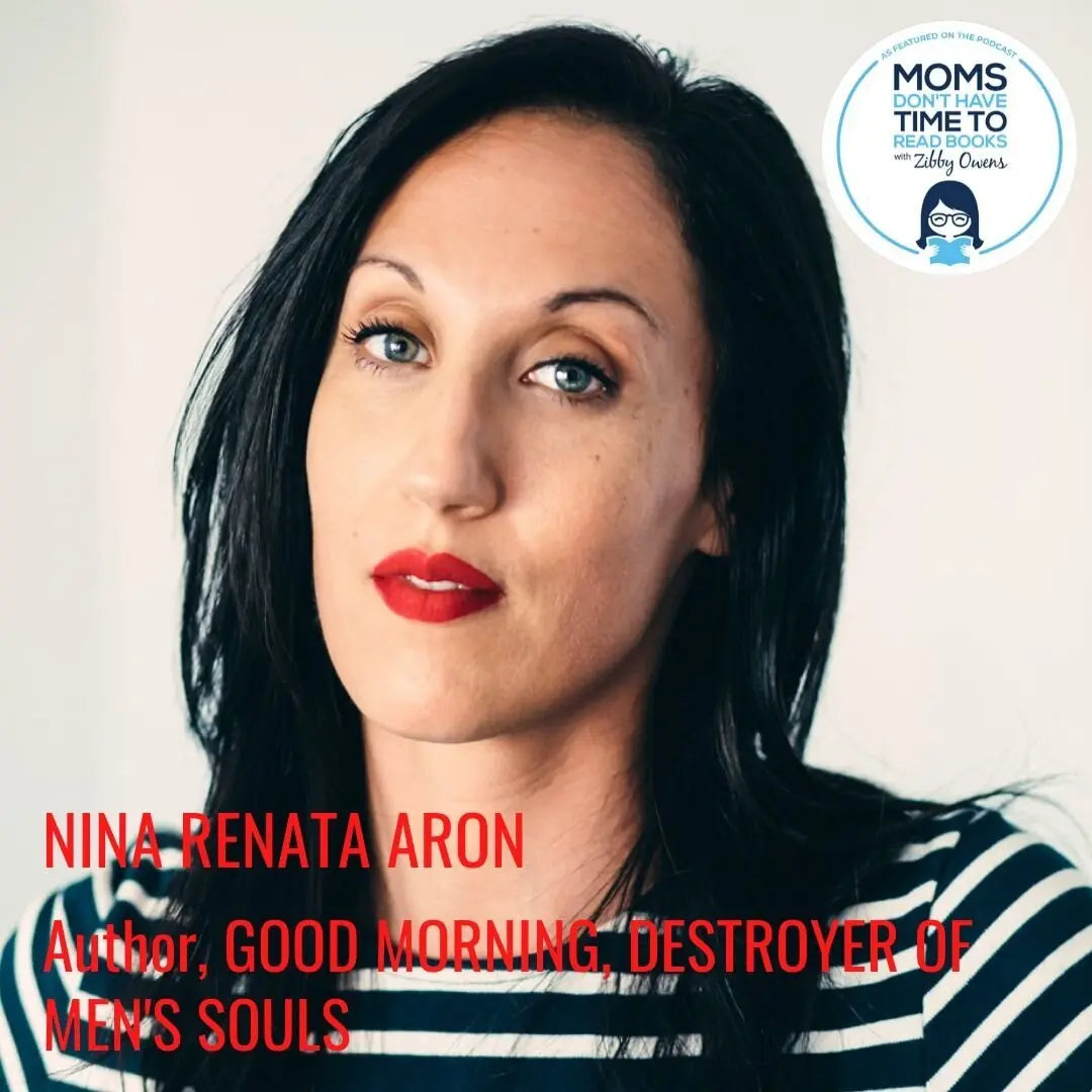 Nina Renata Aron, GOOD MORNING, DESTROYER OF MEN'S SOULS - Zibby Media
