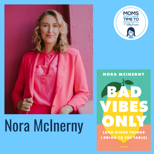 Nora McInerny, BAD VIBES ONLY: (and Other Things I Bring to the Table)